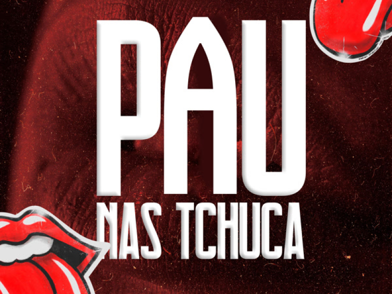 Pau Nas Tchuca (Single)