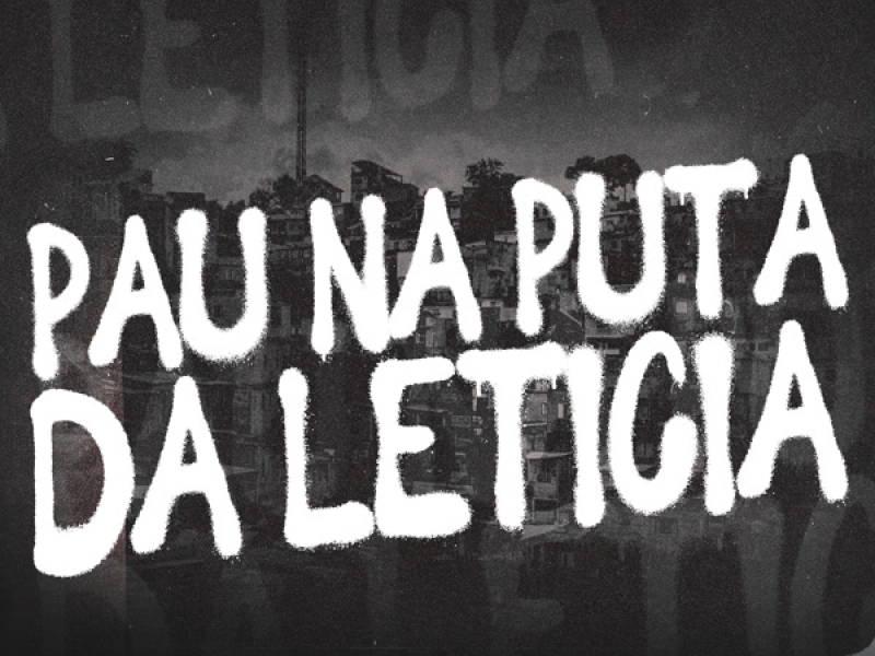 PAU NA PUTA DA LETICIA (Single)