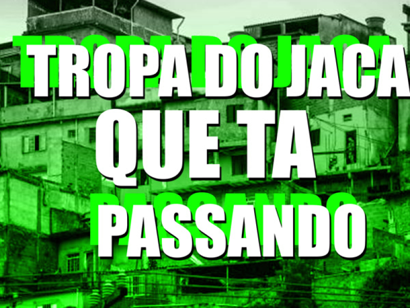 TROPA DO JACA QUE TA PASSANDO (Single)