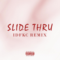 Slide Thru (IDFKC Remix) (Single)