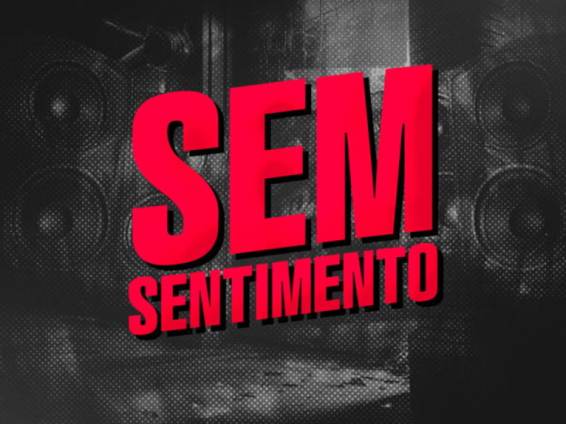 SEM SENTIMENTO (Single)