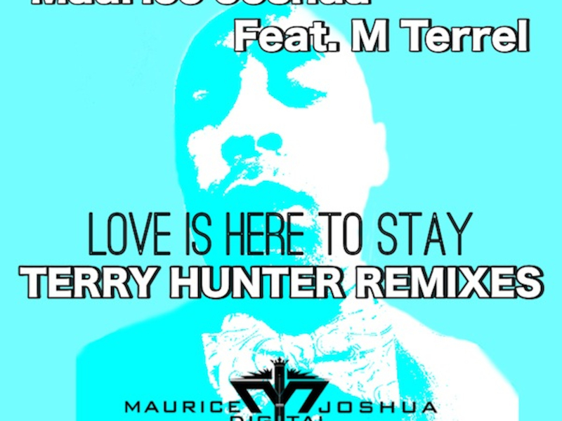 Love is Here to Stay (feat. M. Terrel) [Terry Hunter Remixes]