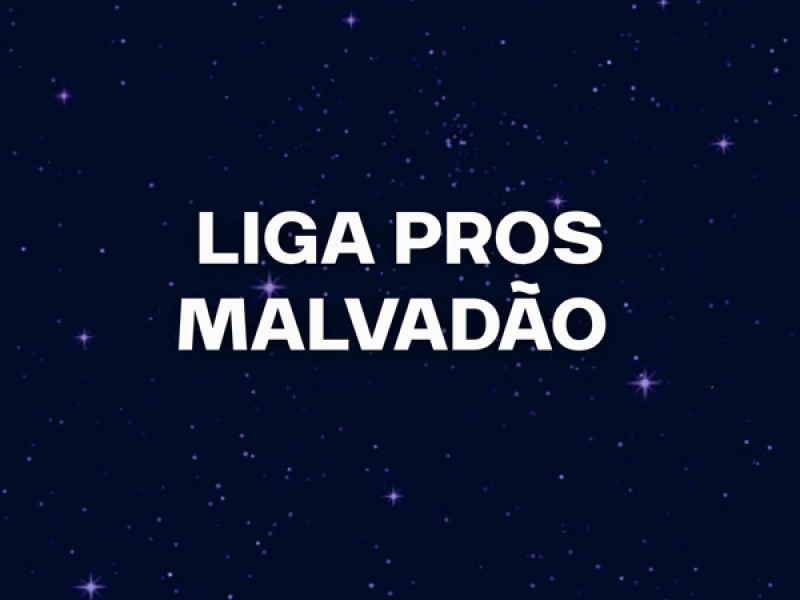 LIGA PROS MALVADÃO (Remix) (Single)