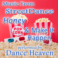 Music From: StreetDance, Honey & Make It Happen