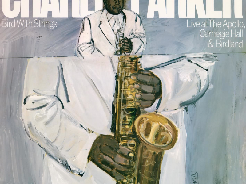 Bird With Strings: Live At The Apollo, Carnegie Hall & Birdland