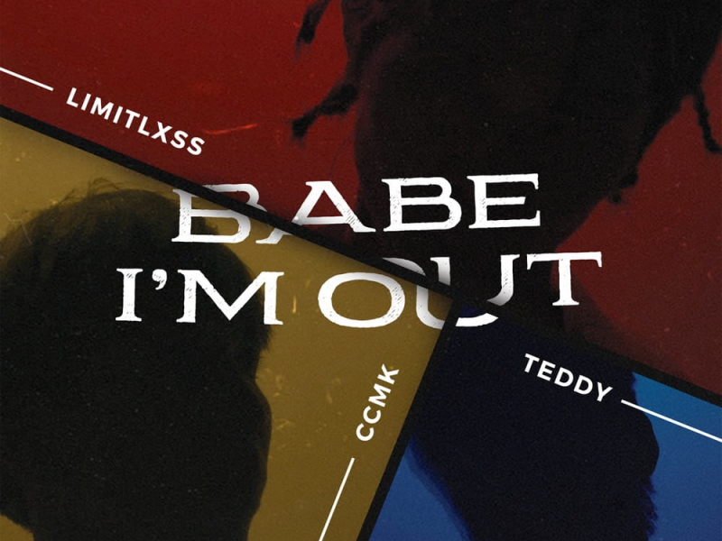 Babe I'm Out (Single)
