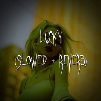 lucky (slowed + reverb) (Single)
