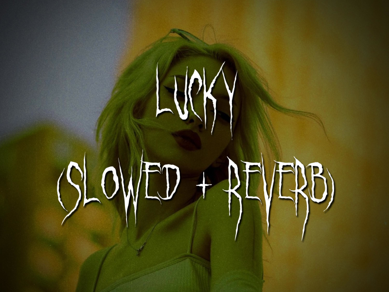 lucky (slowed + reverb) (Single)
