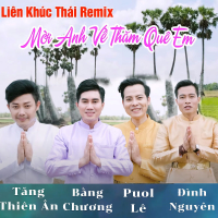 Liên khúc Thái Remix Mời Anh Về Thăm Quê Em (Single)