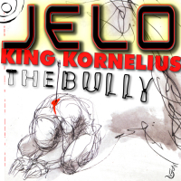 JELO & King Kornelius - The Bully (Single)