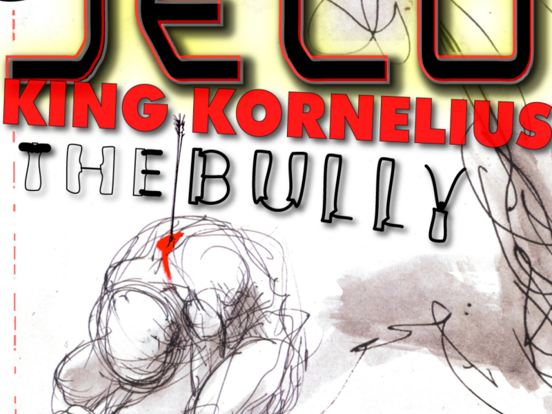 JELO & King Kornelius - The Bully (Single)