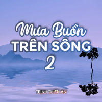 Mưa Buồn Trên Sông 2 (Single)