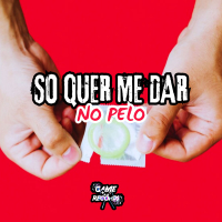 So Quer Me Dar No Pelo (Single)