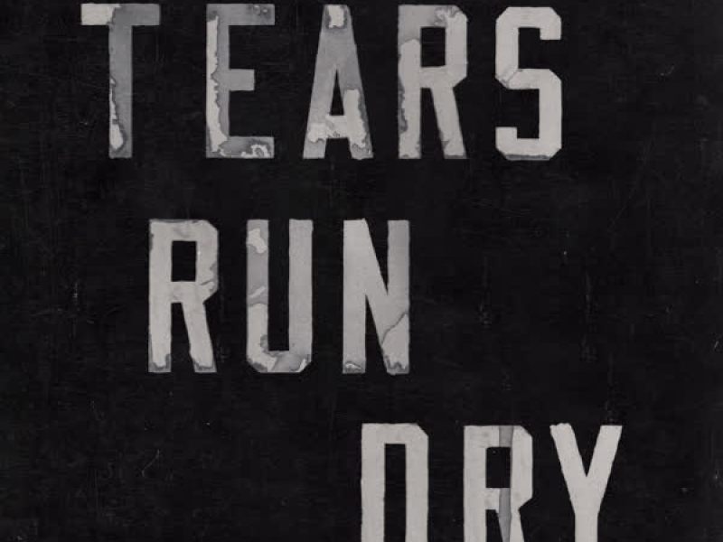 Tears Run Dry (Single)