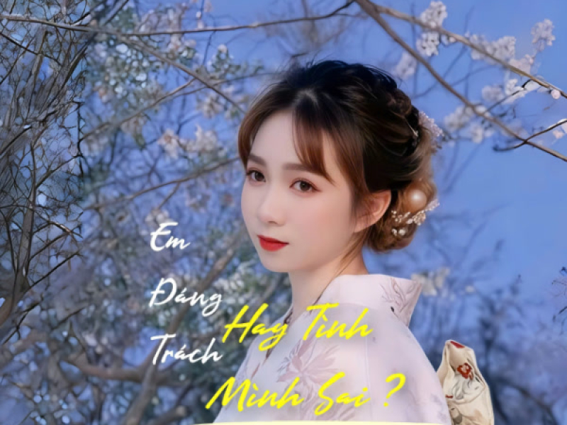 Em Đáng Trách Hay Tình Mình Sai (EP)