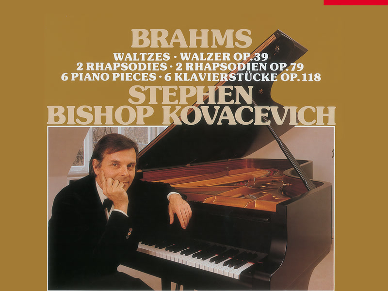 Brahms: Waltzes, Op. 39; Rhapsodies, Op. 79; Klavierstücke, Op. 118