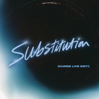 Substitution (KUNGS Live Edit) (Single)