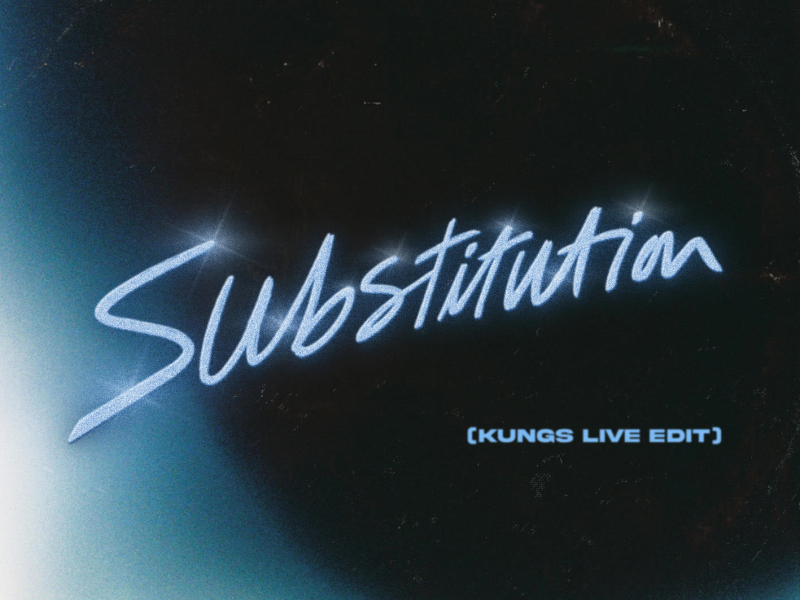 Substitution (KUNGS Live Edit) (Single)