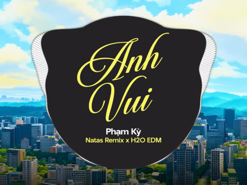 Anh Vui (EDM) (Single)
