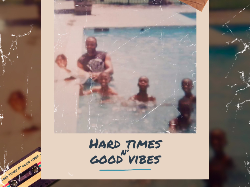 Hard Times N' Good Vibes (Single)