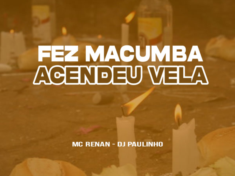 Fez Macumba, Acendeu Vela (Single)