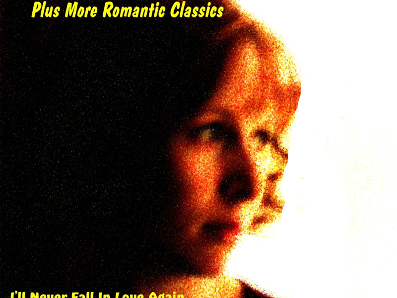 I'll Never Fall in Love Again Plus More Romantic Classics