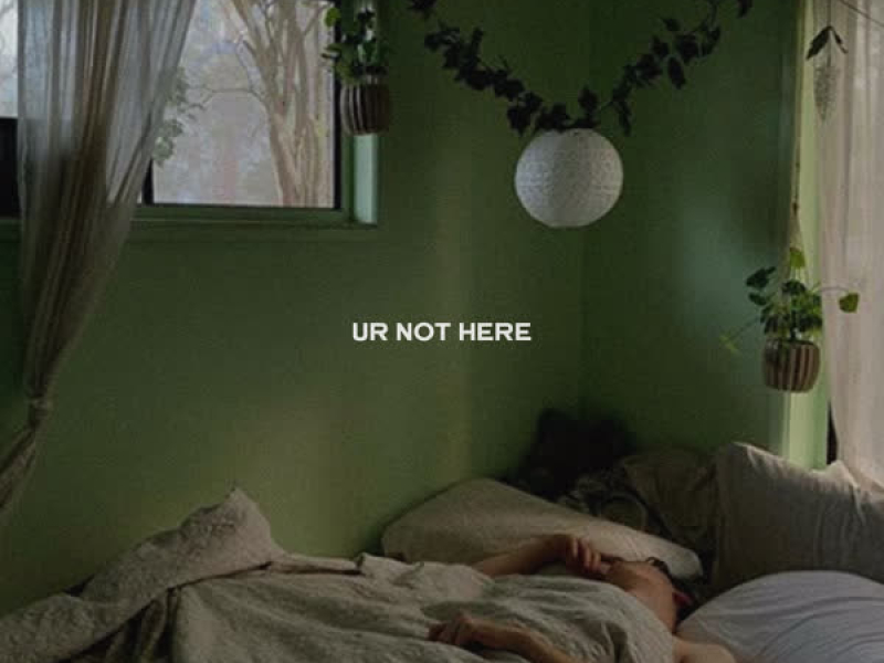 Ur Not Here (Single)