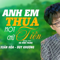Anh Em Thua Một Chữ Tiền (Single)
