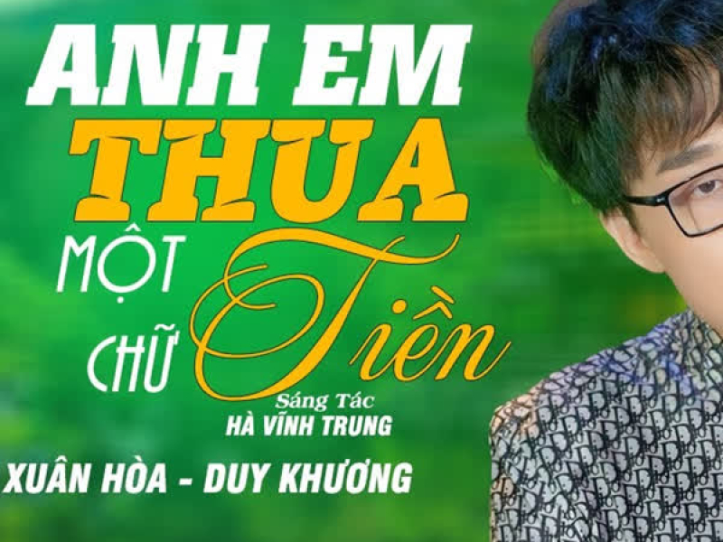 Anh Em Thua Một Chữ Tiền (Single)