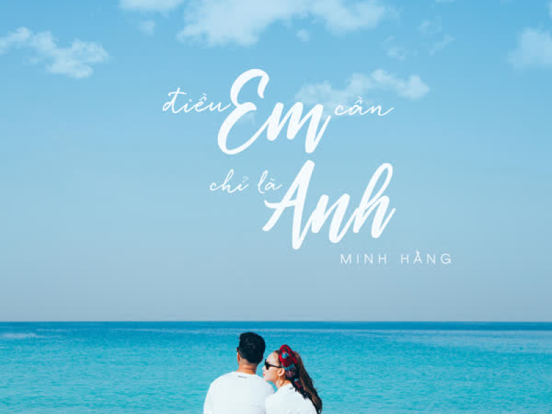 Điều Em Cần Chỉ Là Anh (Single)