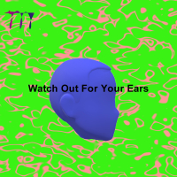 Watch Out For Your Ears (Single)