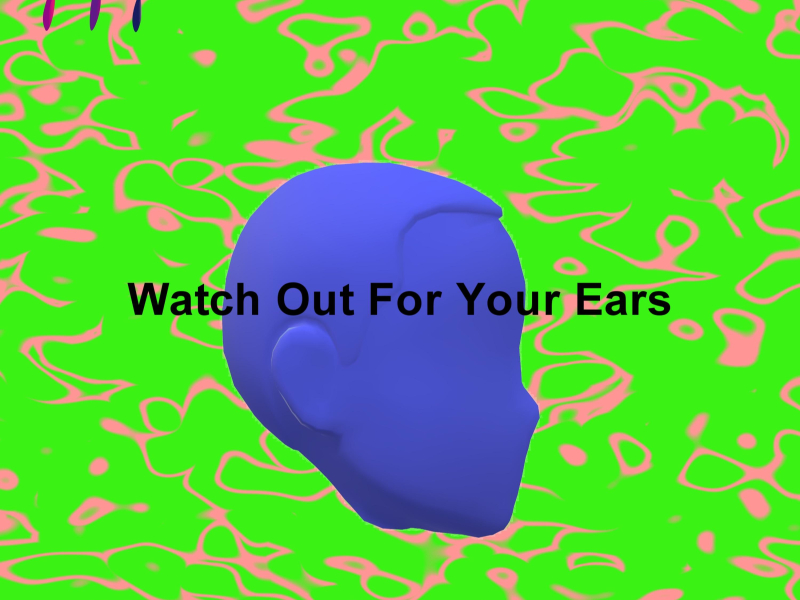 Watch Out For Your Ears (Single)