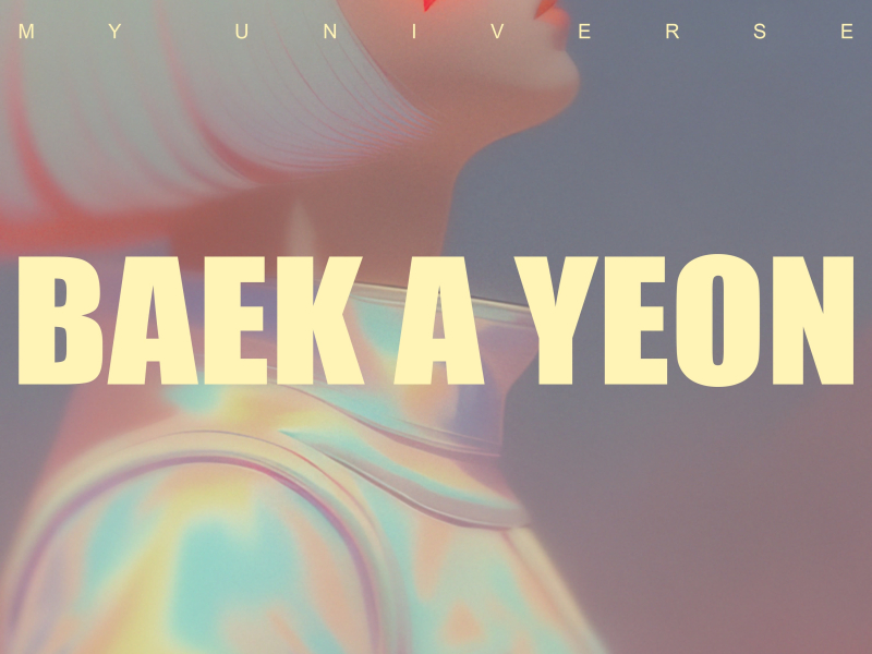 [ASTROCHILD IN THE LONELY PLANET] Baek A Yeon - My Universe (Single)