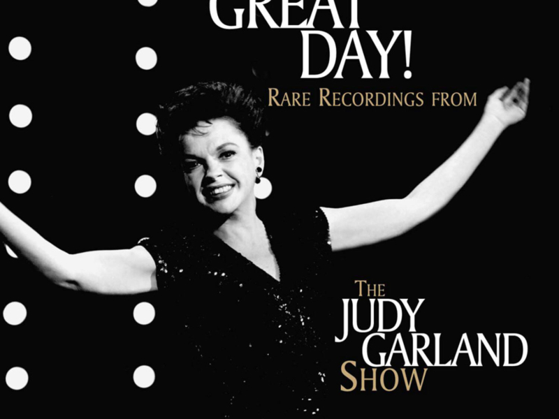 Great Day! Rare Recordings from The Judy Garland Show