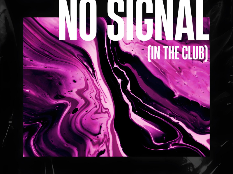 No Signal (In The Club) (Single)