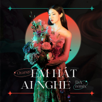 Em Hát Ai Nghe (D.A Remix) (Single)