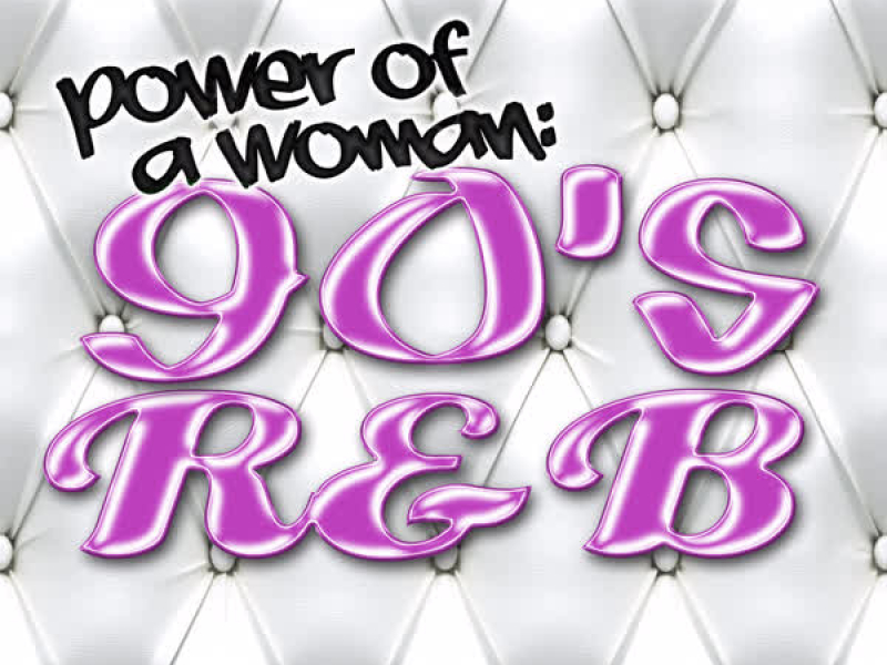 Power Of A Woman: 90's R&B