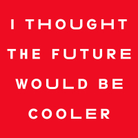 I Thought The Future Would Be Cooler (Single)