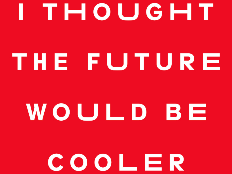 I Thought The Future Would Be Cooler (Single)