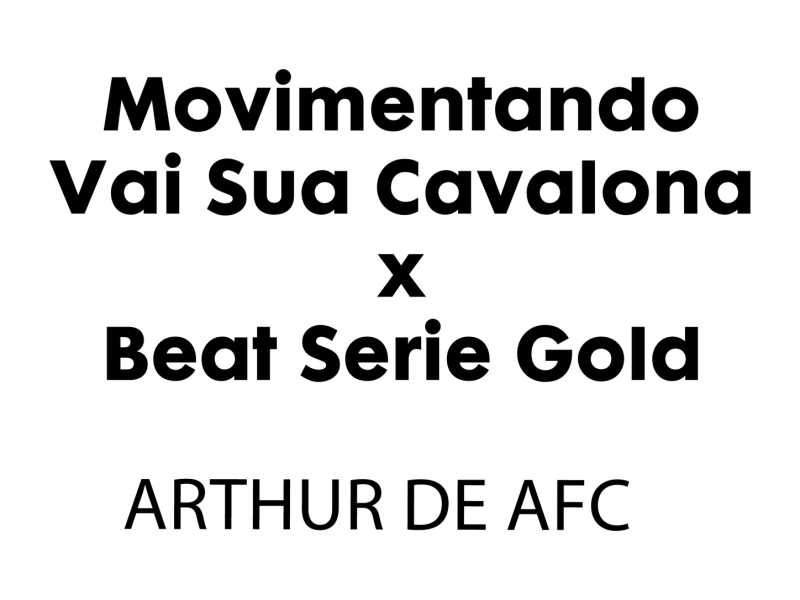 Movimentando Vai Sua Cavalona x Beat Serie Gold (Single)