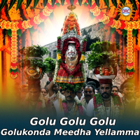 Golu Golu Golu Golukonda Meedha Yellamma (Single)