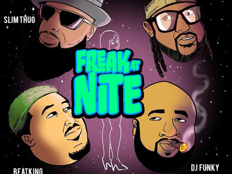 Freak at Nite (feat. Beatking, Slim Thug & Nephew Texas Boy)