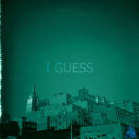 I Guess (Single)