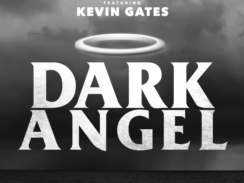 Dark Angel (feat. Kevin Gates)