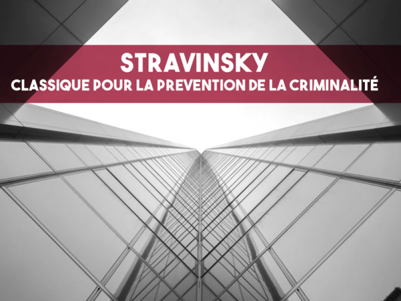 Stravinsky: Classique pour la prevention de la criminalité