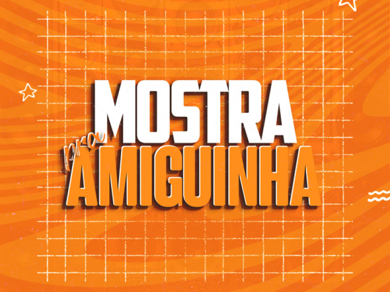 Mostra Pra Amiguinha (Single)