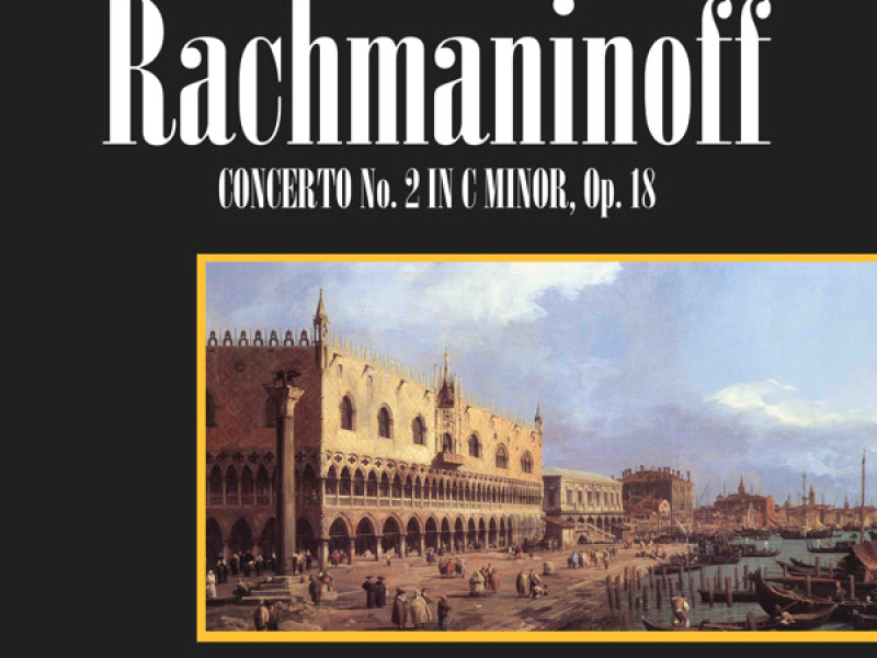 Rachmaninoff: Concerto No. 2 In C Minor, Op. 18