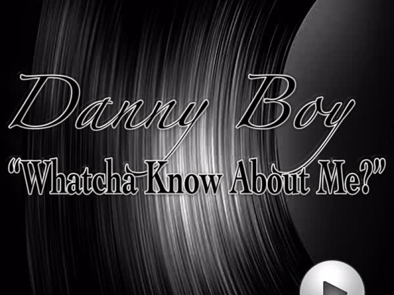 Whatcha Know About Me (Single)