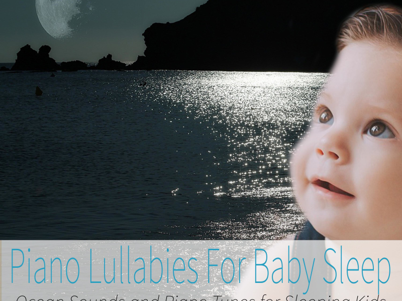 Piano Lullabies For Baby Sleep: Ocean Sounds and Piano Tunes for Sleeping Kids (Nature Sounds Version) (Single)