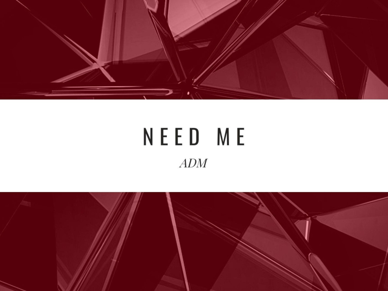 Need Me (Single)